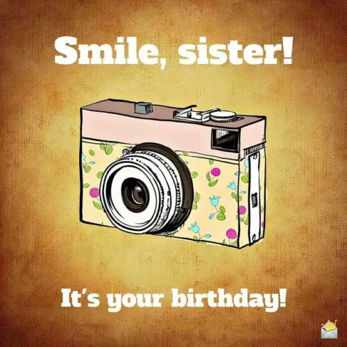 Sweet Happy Birthday Wish for my sister on image of colorful photo camera. Smile, sister! it's your birthday!