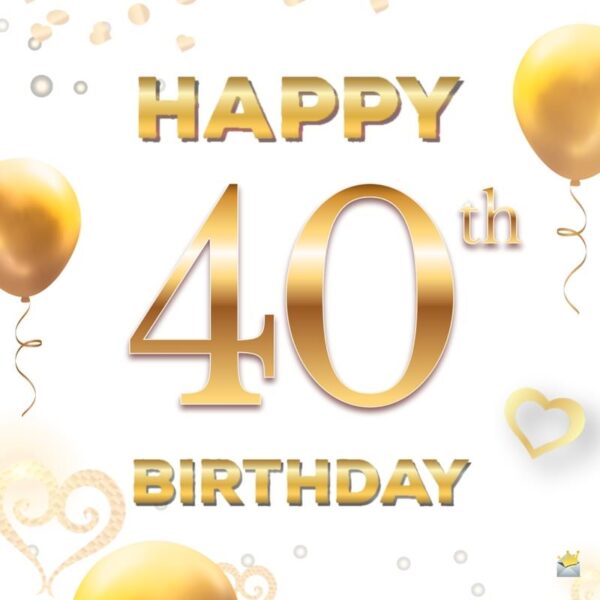 Happy 40th Birthday!