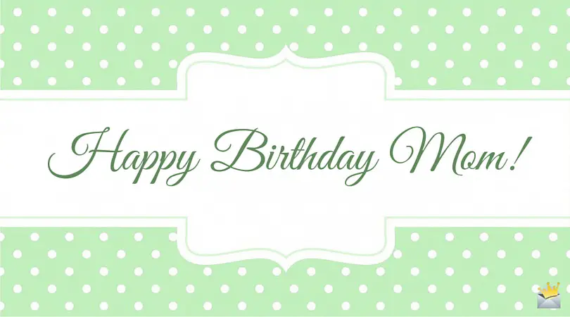 Happy Birthday, Mom! | All Kinds of Wishes for your Mom