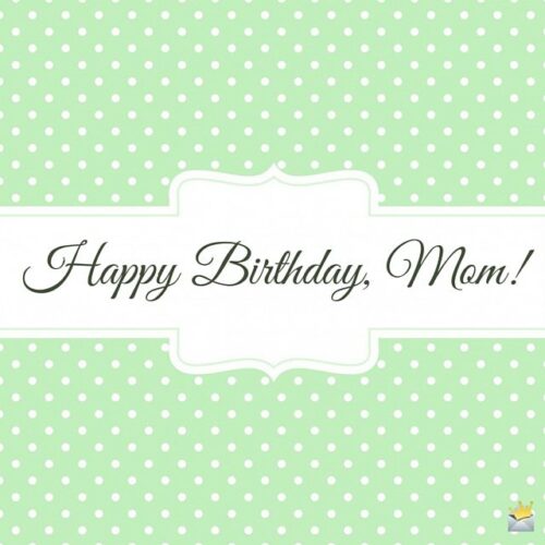 Happy Birthday, Mom!