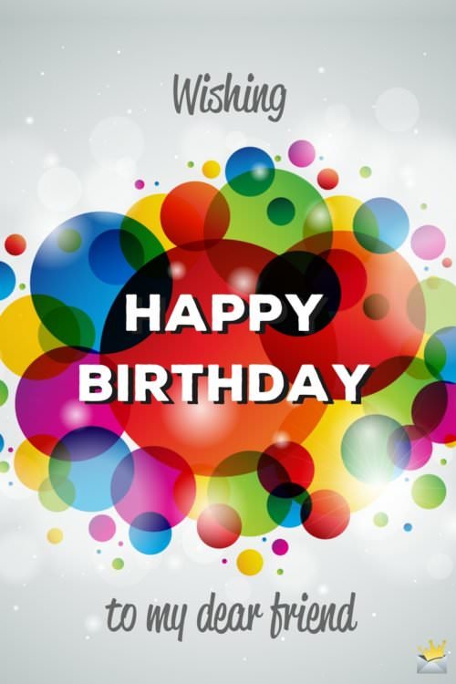 Happy Birthday! | 150 Messages and Quotes for Friends and ...