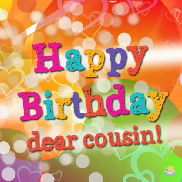 Happy Birthday, dear cousin!