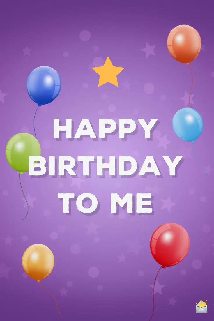 102 Birthday Wishes For Myself Happy Birthday To Me