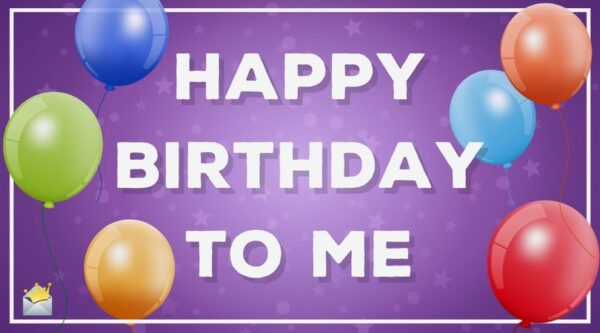 Birthday Wishes for Myself | Happy Birthday To Me!