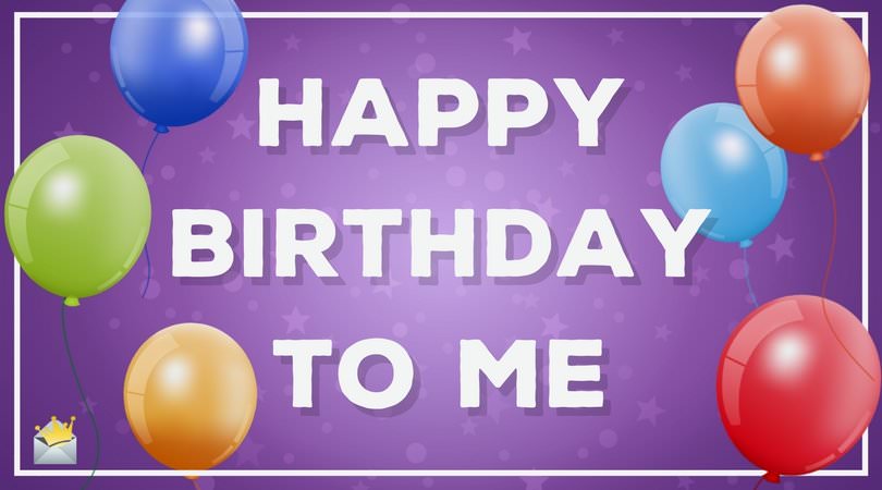 Happy Birthday to me!