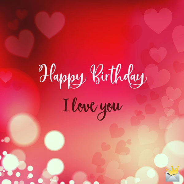 Happy Birthday, my Love! | Romantic Wishes for that Precious One