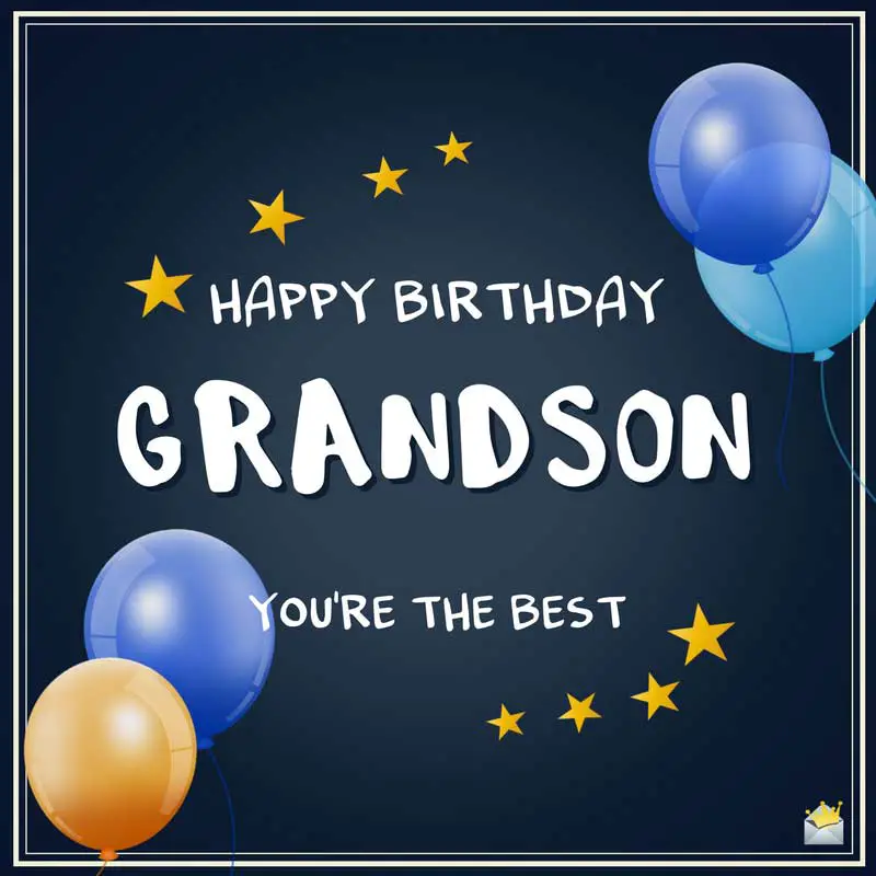 The Best Original Birthday Wishes For Your Grandson