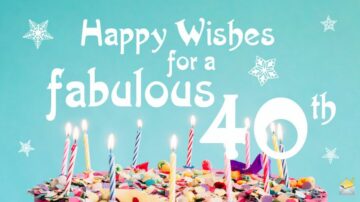 Happy Wishes for a Fabulous 40th.