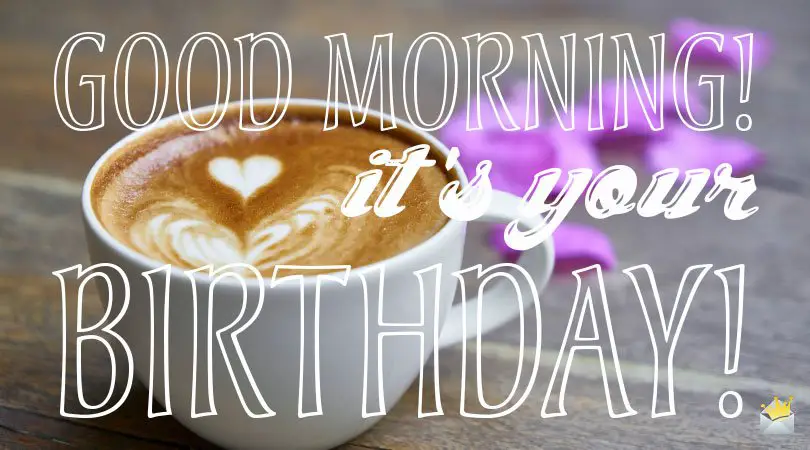 Good Morning and Happy Birthday Wishes
