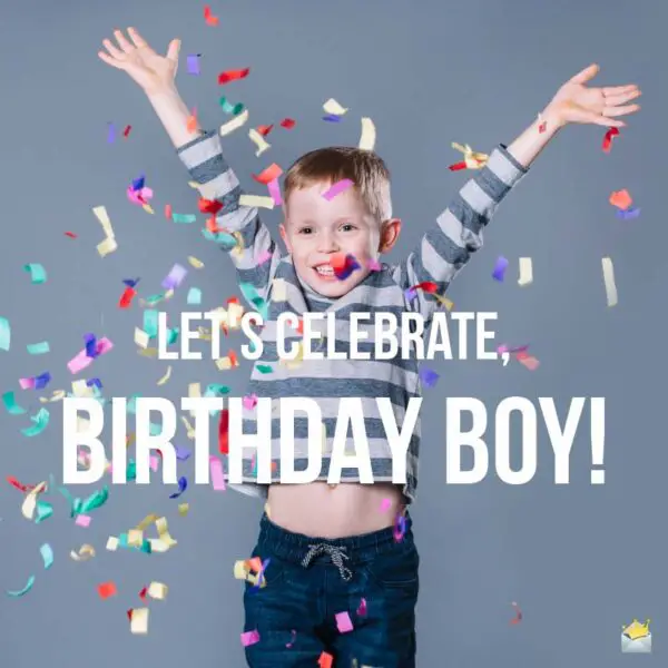 Let's celebrate, Birthday Boy!