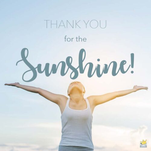 Thank you for the Sunshine!