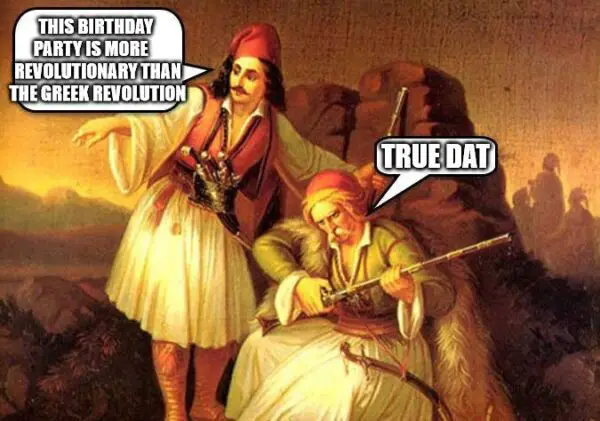 This birthday party is more revolutionary than the Greek revolution.