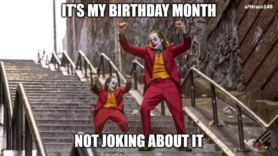 it's my birthday month Not joking about it Joker and Mini Joker meme