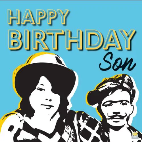 Funny Birthday Wishes for your son.