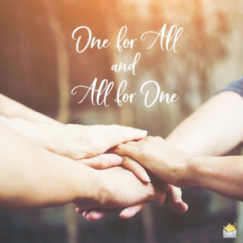 One for All and All for One!