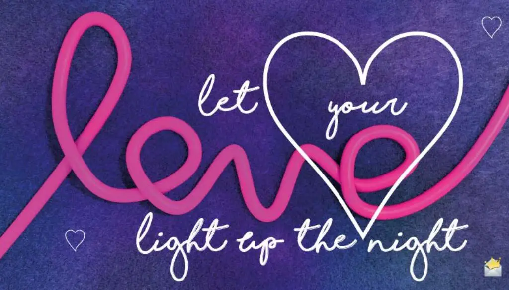 Let your love light up the night.
