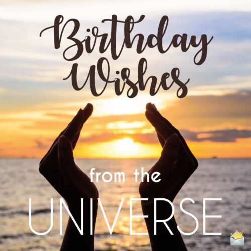 Birthday Wishes from the Universe.