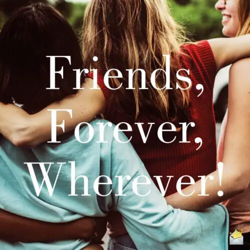 Friends, forever, wherever!