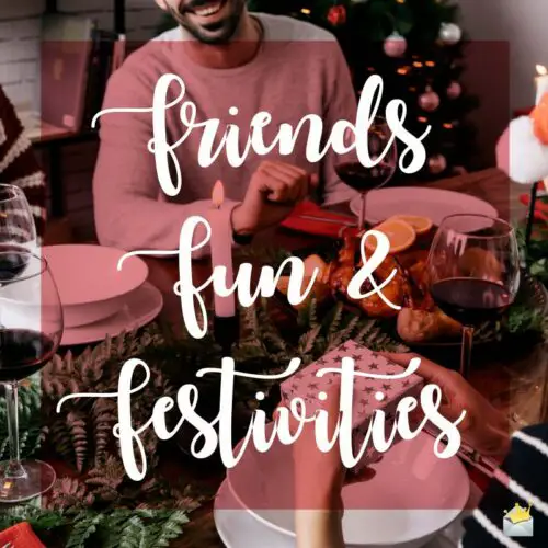 friends, fun & festivities