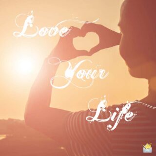 Love your Life.