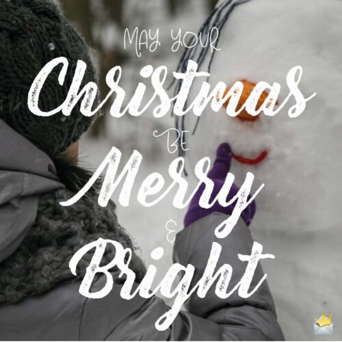 May your Christmas be Merry and Bright.