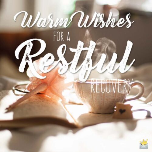 Warm Wishes for a Restful Recovery.