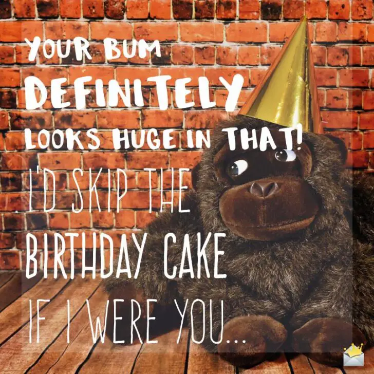 Naughty Borderline Insulting And Sarcastic Birthday Wishes