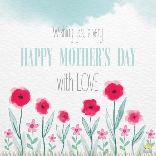 Wishing you a very Happy Mother's Day, with LOVE.