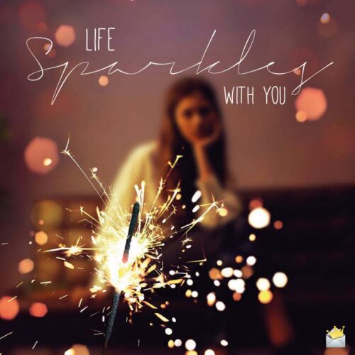 Life Sparkles with You