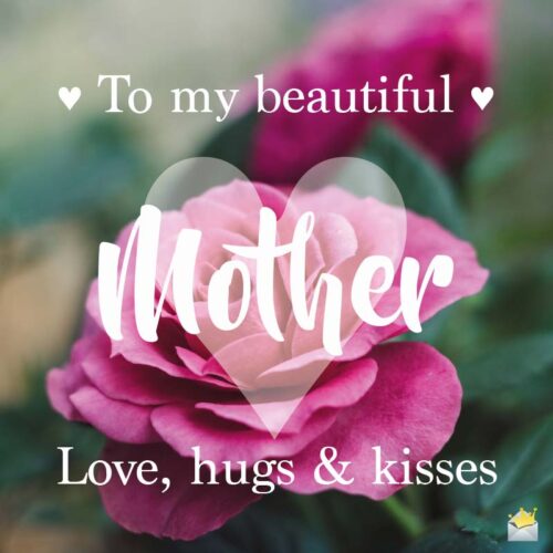 To my beautiful Mother! Love, hugs and kisses.