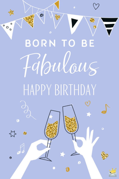 Happy birthday image for fabulous sister. Born to be fabulous. Happy Birthday.