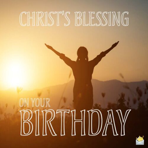 Christ's Blessing on your birthday.