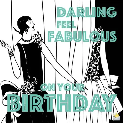 Darling, feel fabulous on your birthday!