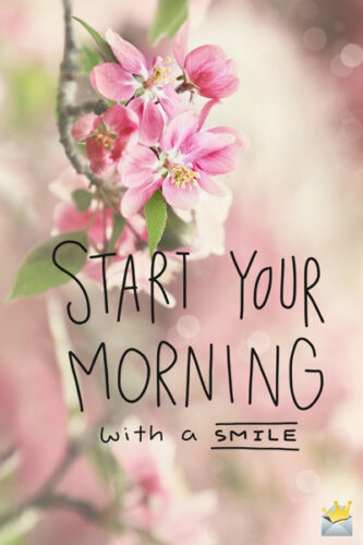 Start your day with a smile.