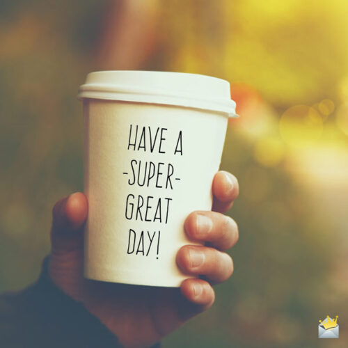 Have a super great day!