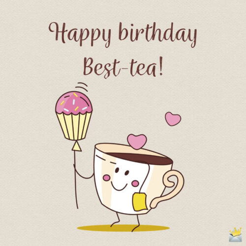 Happy birthday best-tea.