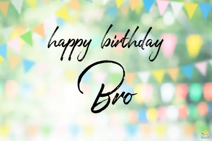 Happy Birthday, Bro