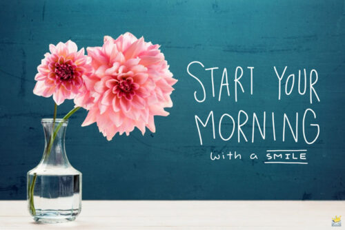 Morning quote on image with flowers.