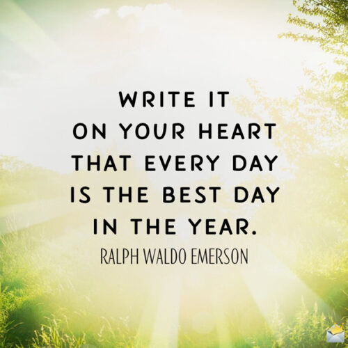 Ralph Waldo Emerson quote to add inspiration to your morning.