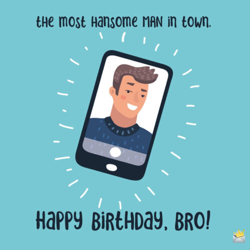 Happy birthday image to share with handsome brother on their special day.