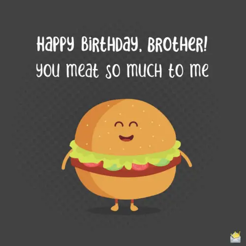 Funny happy birthday image for brother.