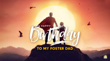 Happy birthday wishes for foster dad.