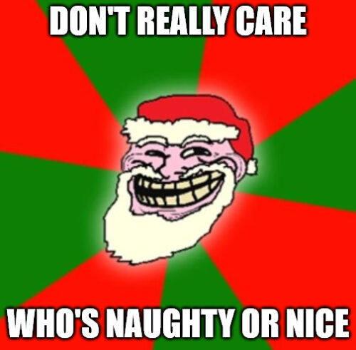 Don't really care Who's Naughty or Nice - Christmas Santa Claus troll face meme