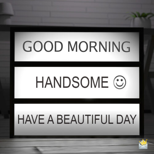 Good morning handsome image for message.