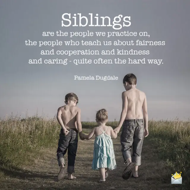 Siblings Quotes | 51 Famous Quotes to Make You Feel Grateful