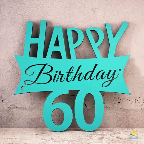 Birthday wish for 60th birthday.