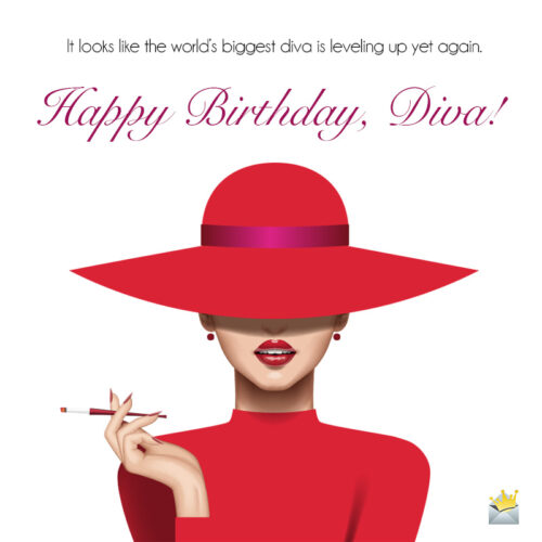Birthday wish for a diva.