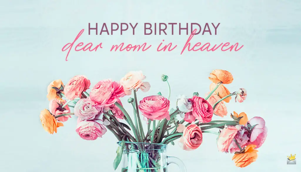 Birthday wishes and poems for mom in heaven.