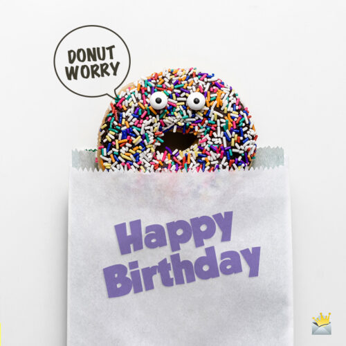 Happy birthday pun on image with donut to share with a friend.