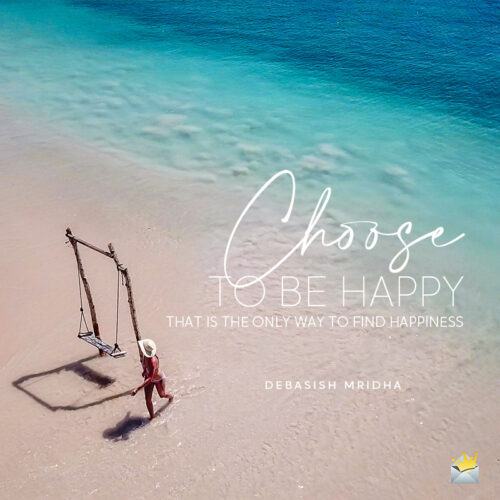 Choose to be happy quote for inspiration.